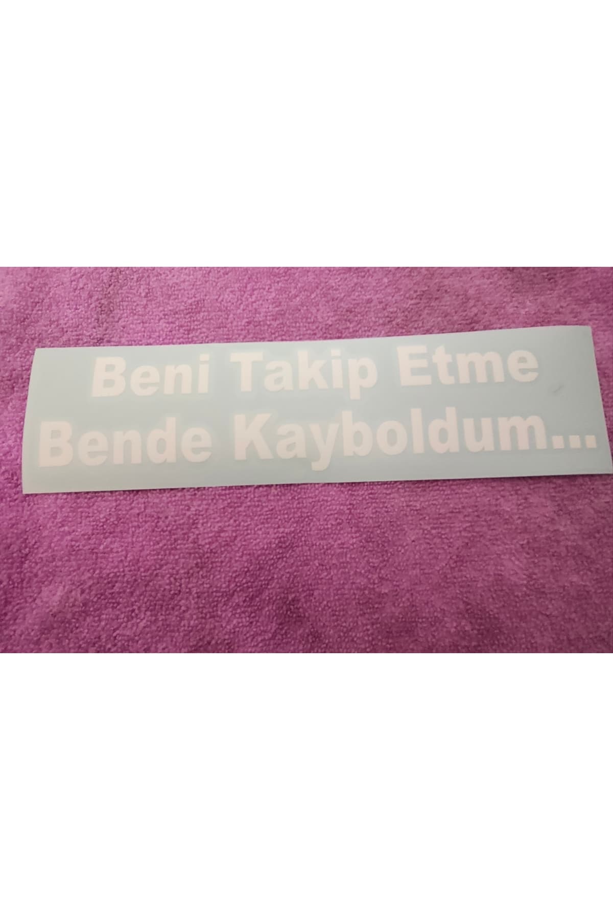 Beni Takip Etme Bende Kayboldum Sticker Beyaz (5,5x21 cm)